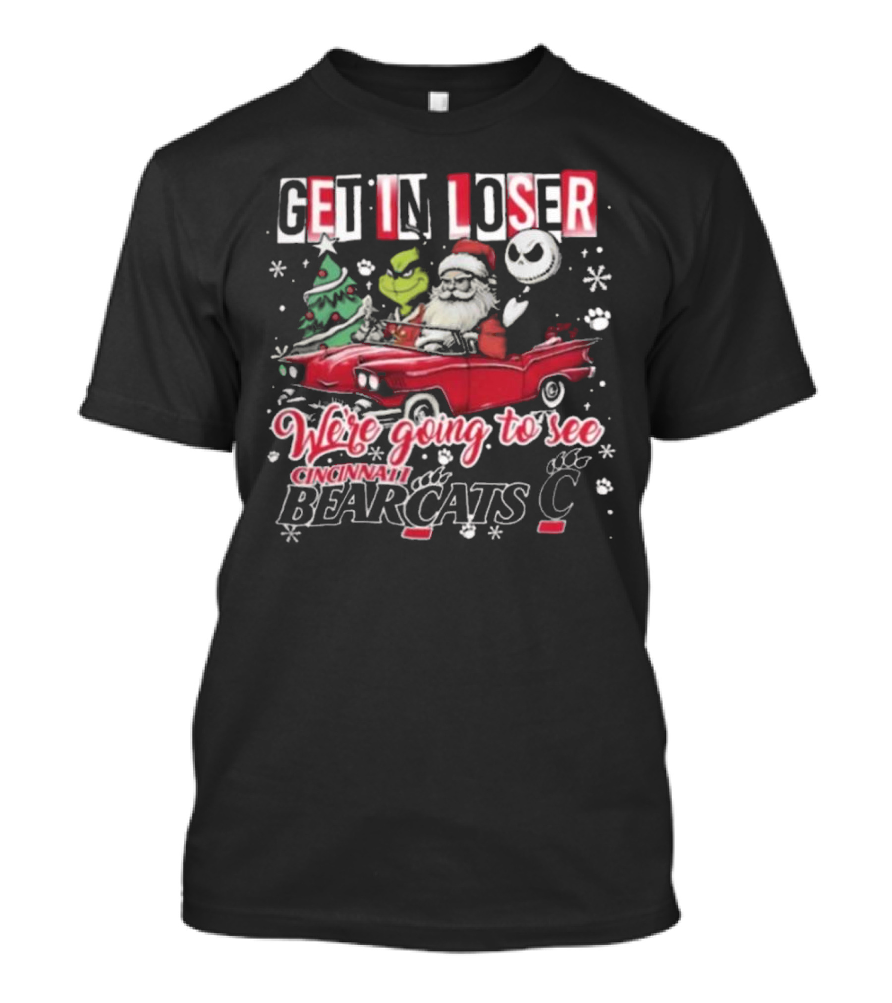 Get In Loser Santa Grinch Jack Going To See Cincinnati Bearcats T-Shirt