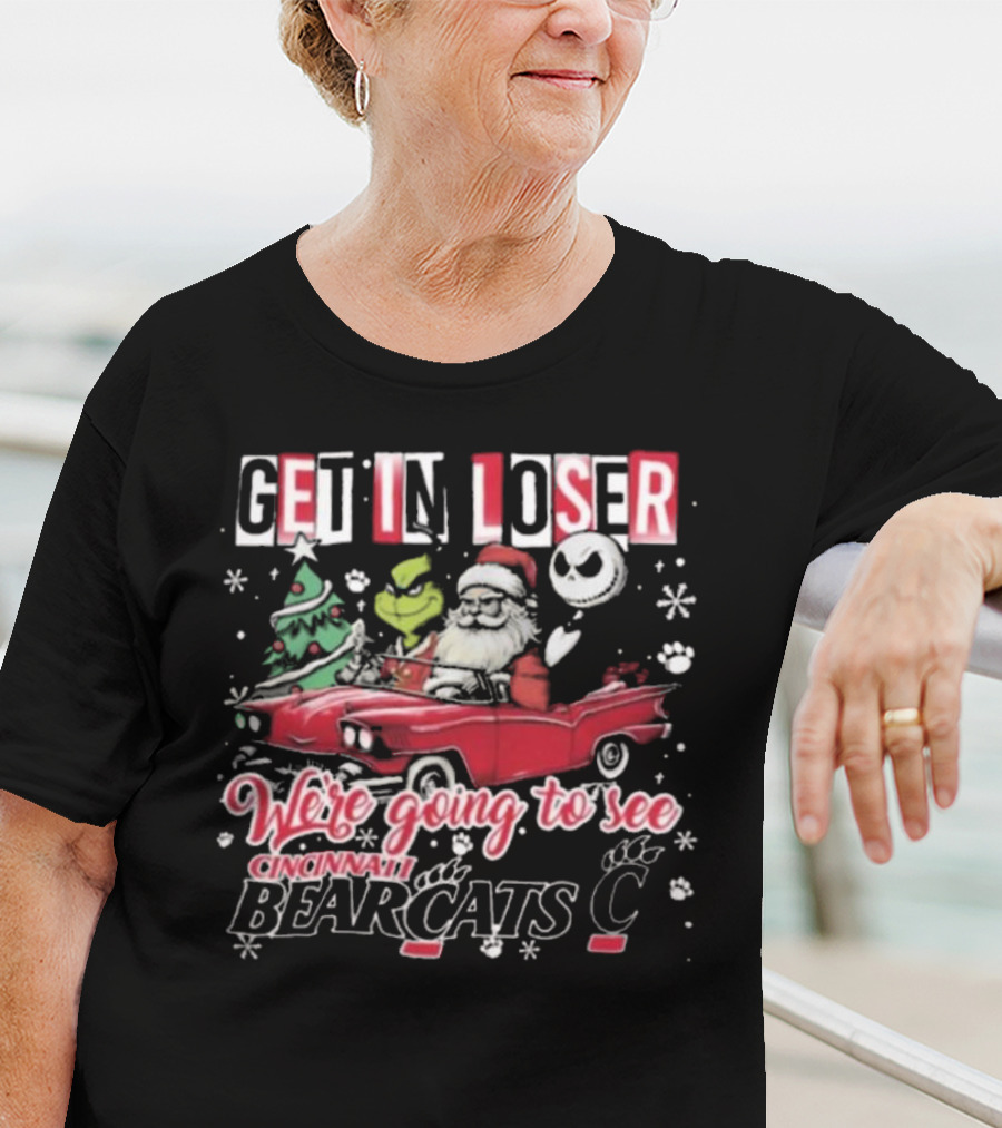 Get In Loser Santa Grinch Jack Going To See Cincinnati Bearcats T-Shirt