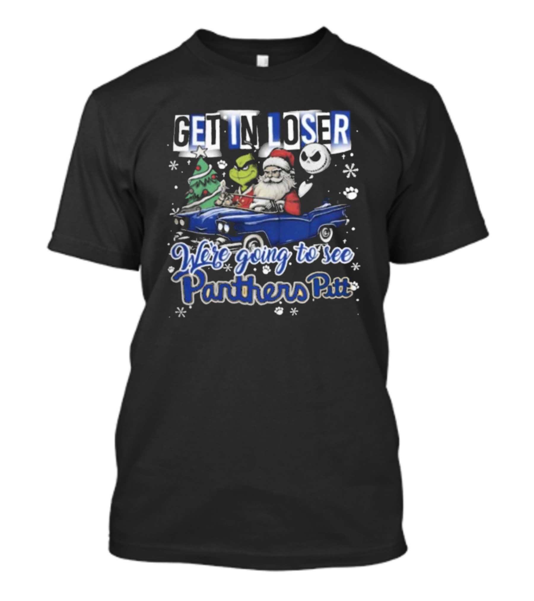 Get In Loser We're Going To See Pittsburgh Panthers Pitt Grinch Christmas Santa Jack Skellington In Car T-Shirt
