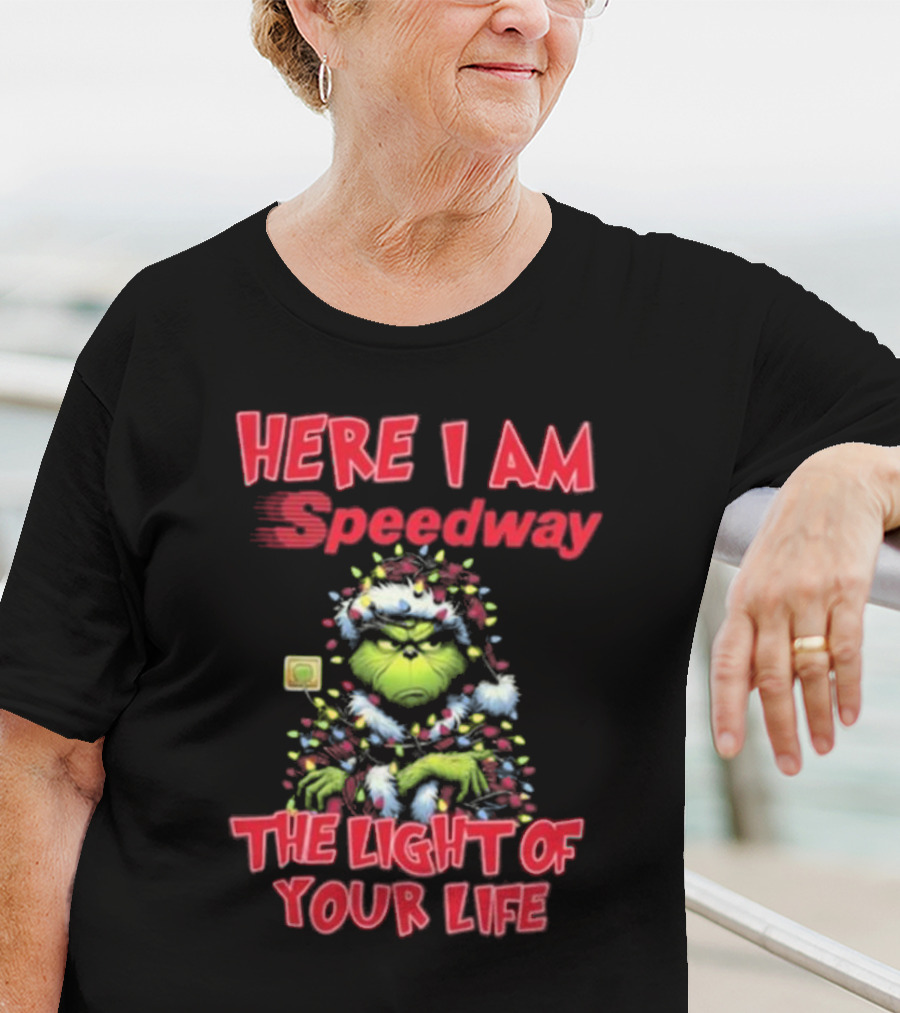 Here I Am Speedway Christmas Grinch The Light Of Your Life T-Shirt