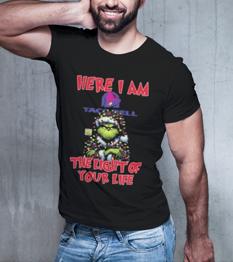 Grinch Christmas Taco Bell Here I Am The Light Of Your Life T-Shirt