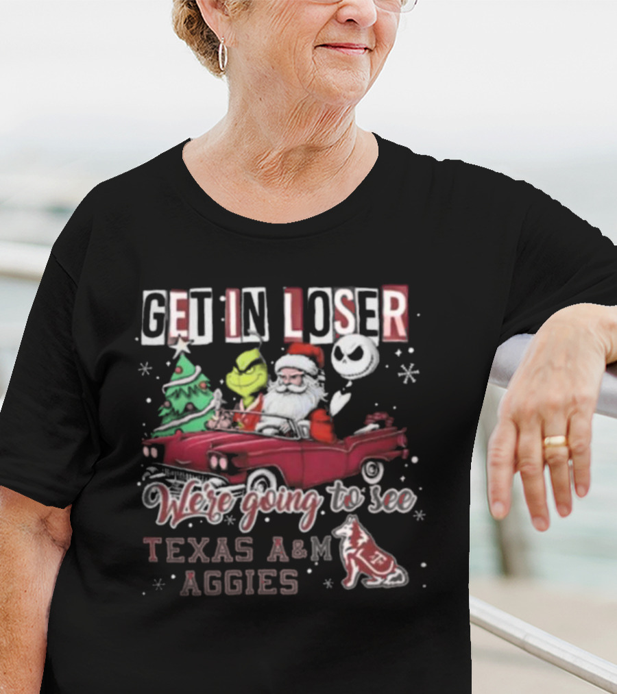 Get In Loser Santa Grinch Jack Skellington Driving Car Going To See Texas A&M Aggies Christmas T-Shirt