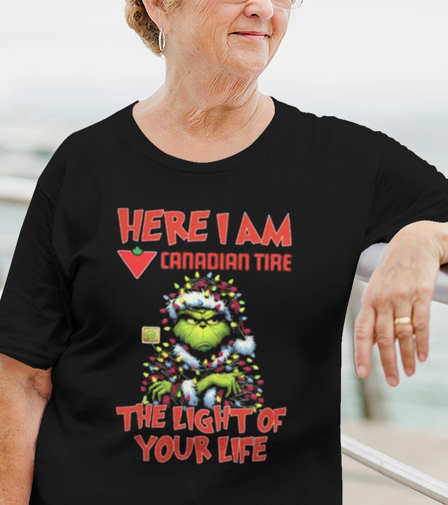 Santa Grinch Here I Am Canadian Tire The Light Of Your Life Christmas Light T-Shirt