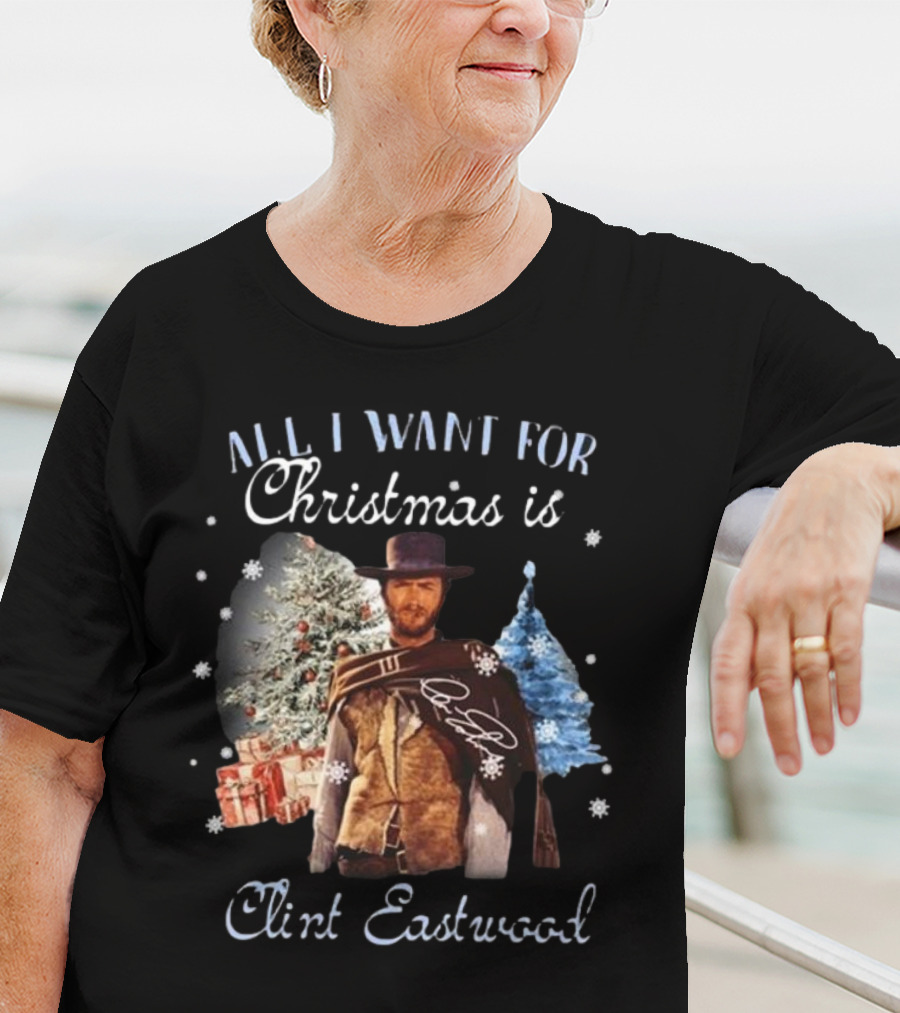 All I Want For Christmas Is Clint Eastwood With Signature And Festive Background T-Shirt