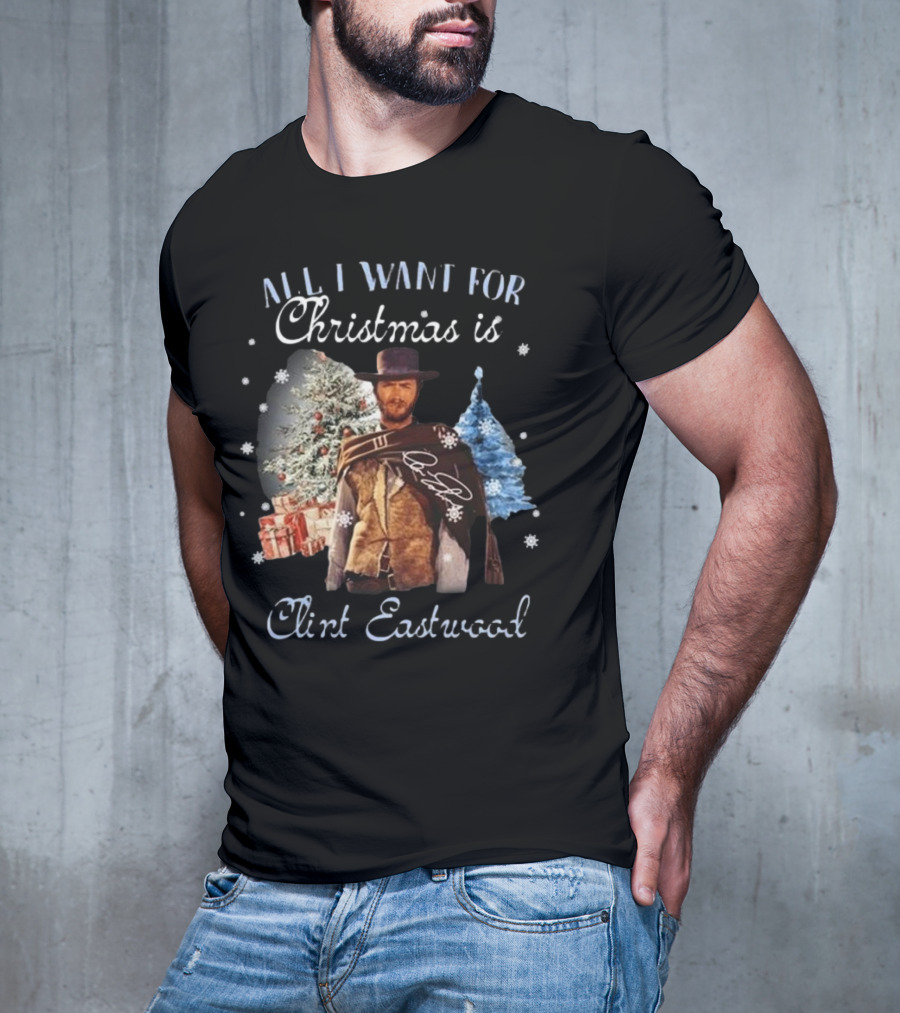 All I Want For Christmas Is Clint Eastwood With Signature And Festive Background T-Shirt