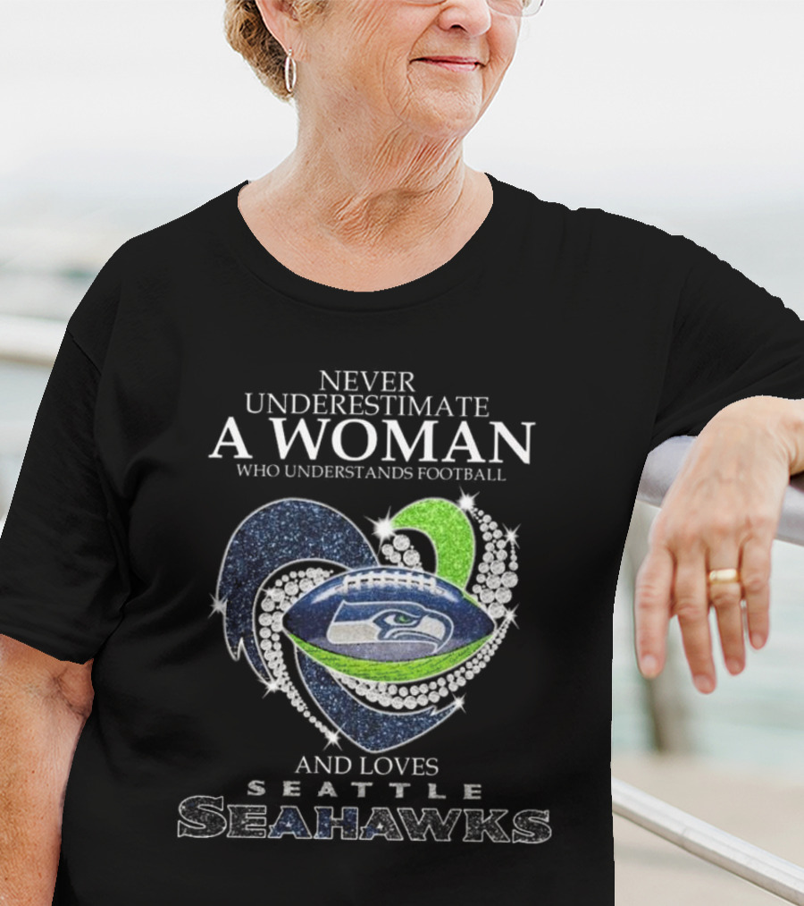 Never Underestimate A Woman Who Understands Football And Loves Seattle Seahawks T-Shirt