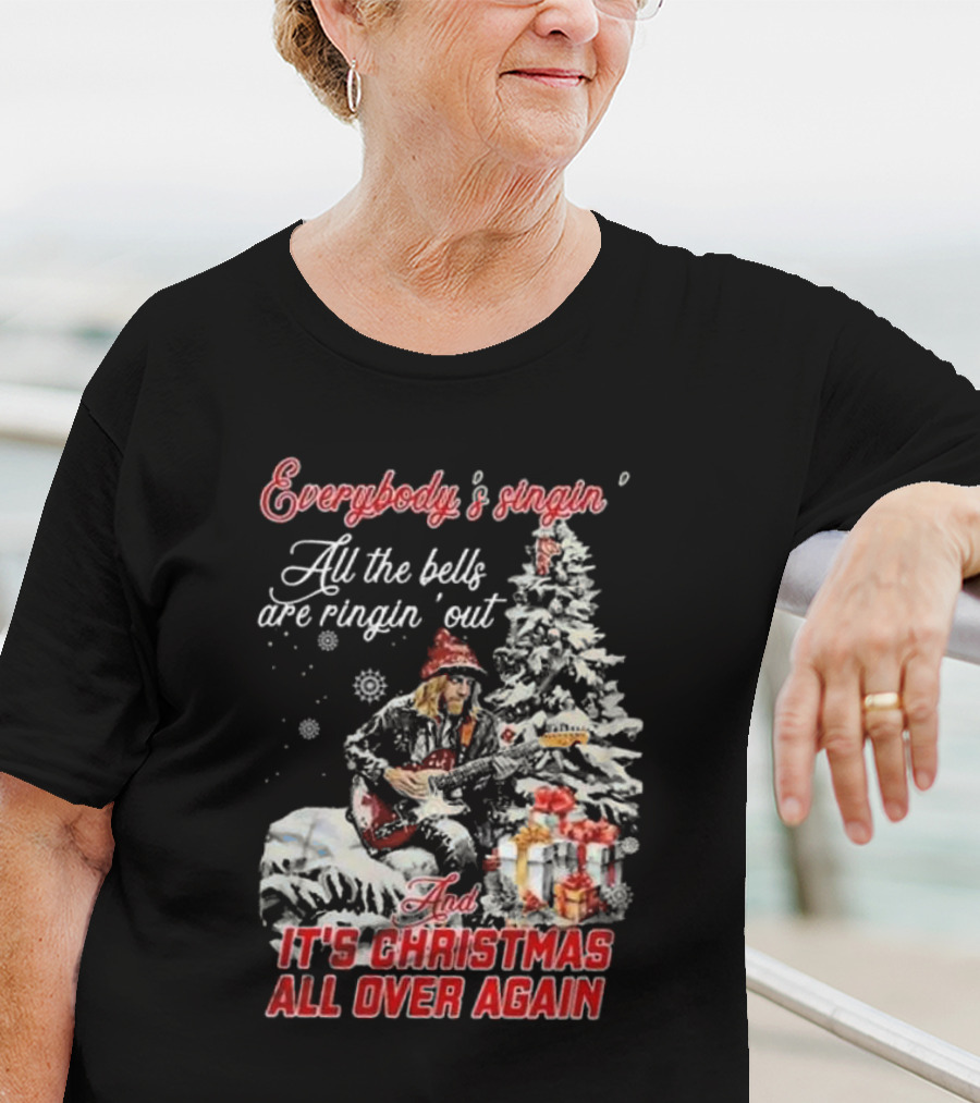 Everybody's Singin' All The Bells Are Ringin' Out It's Christmas All Over Again Tom Petty T-Shirt