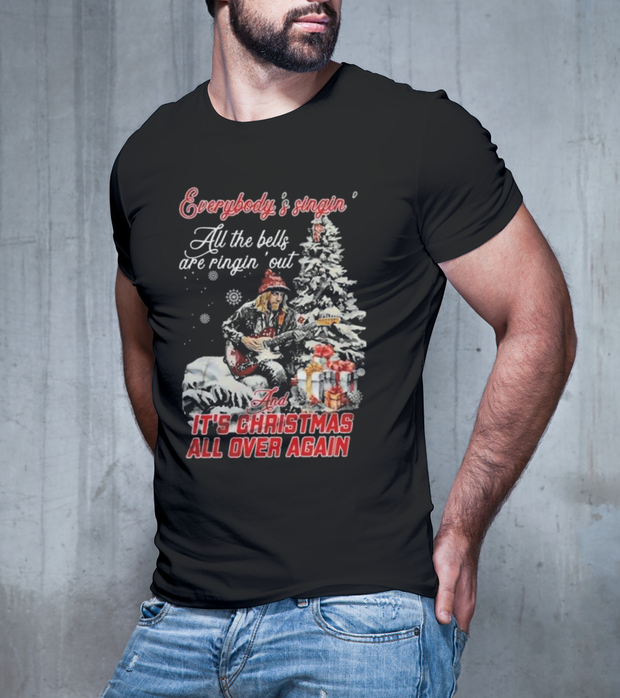 Everybody's Singin' All The Bells Are Ringin' Out It's Christmas All Over Again Tom Petty T-Shirt