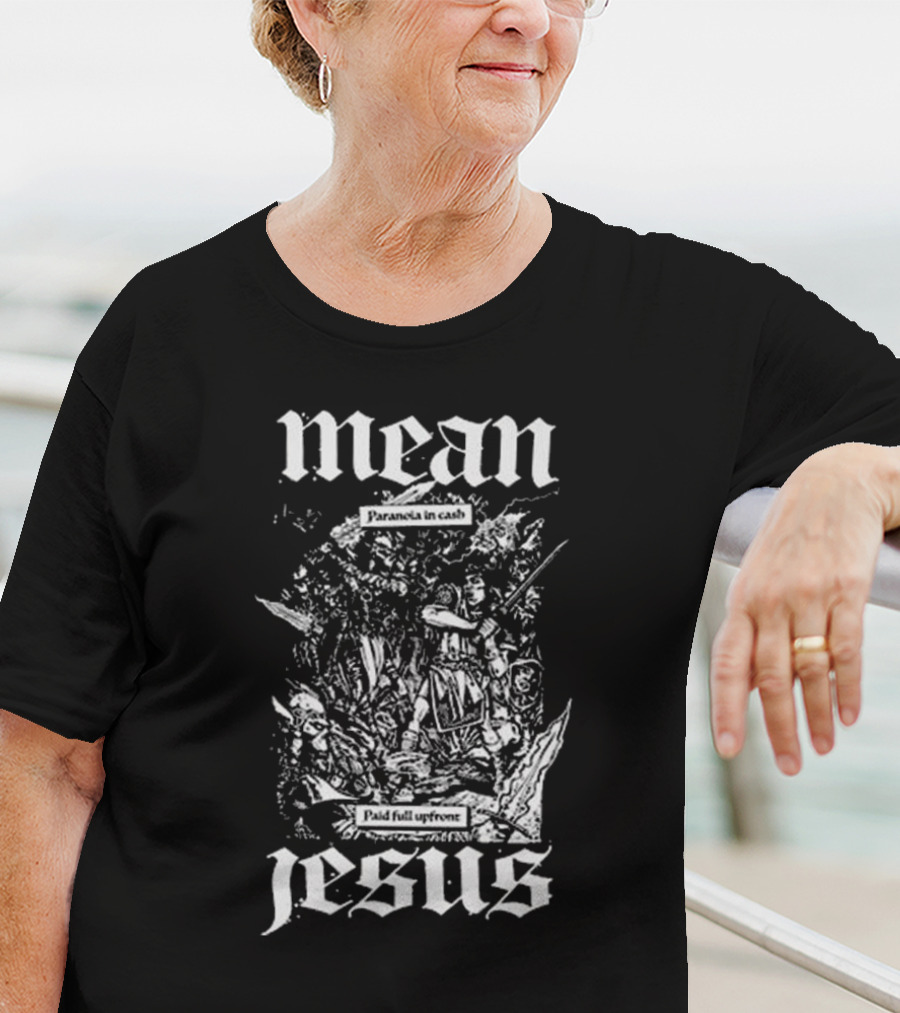 Mean Jesus Paranoia In Cash Paid Full Upfront Newage Records T-Shirt