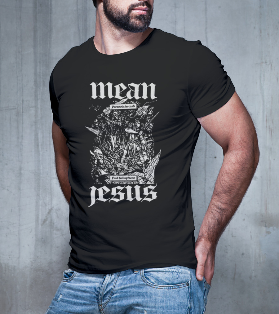 Mean Jesus Paranoia In Cash Paid Full Upfront Newage Records T-Shirt