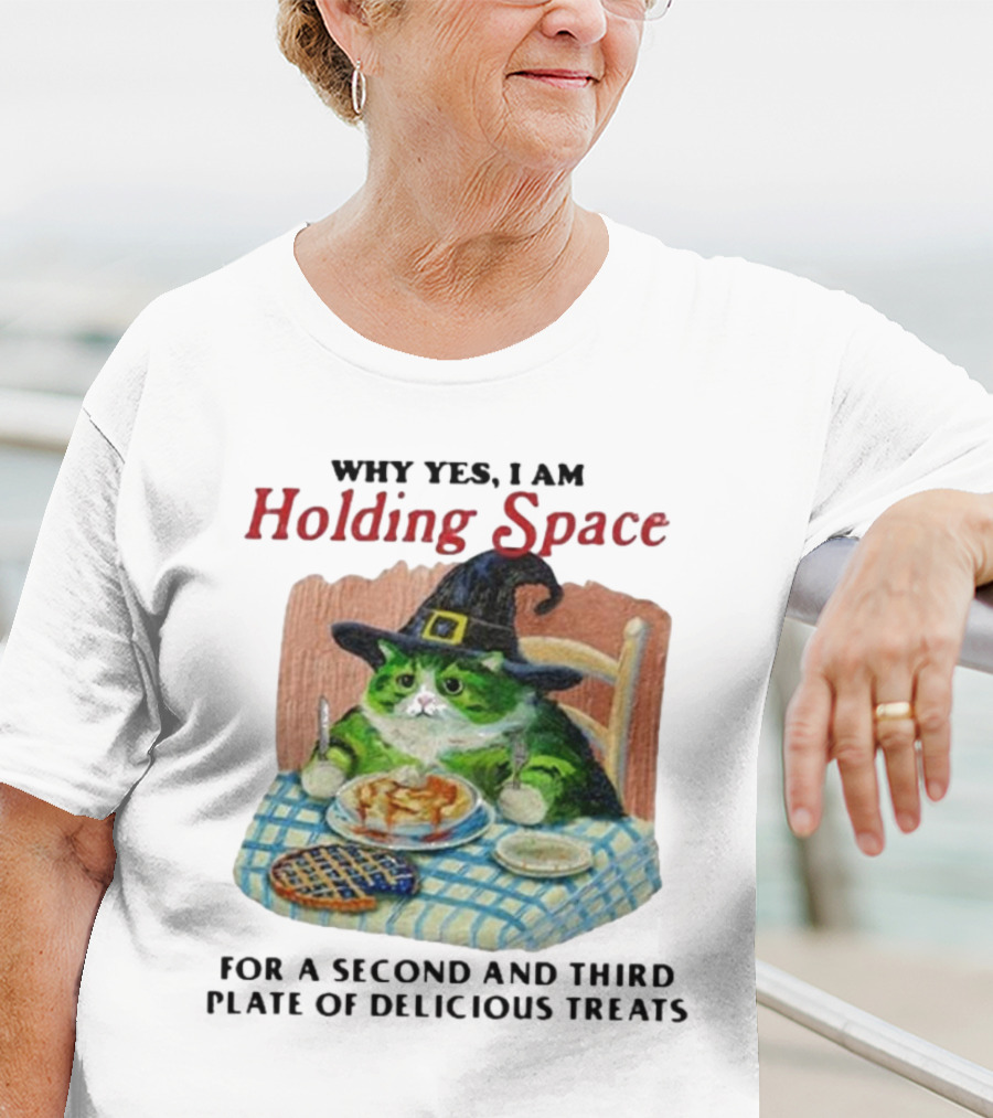 Why Yes I Am Holding Space For A Second And Third Plate Of Delicious Treats With Green Cat In Witch Hat Eating Food T-Shirt