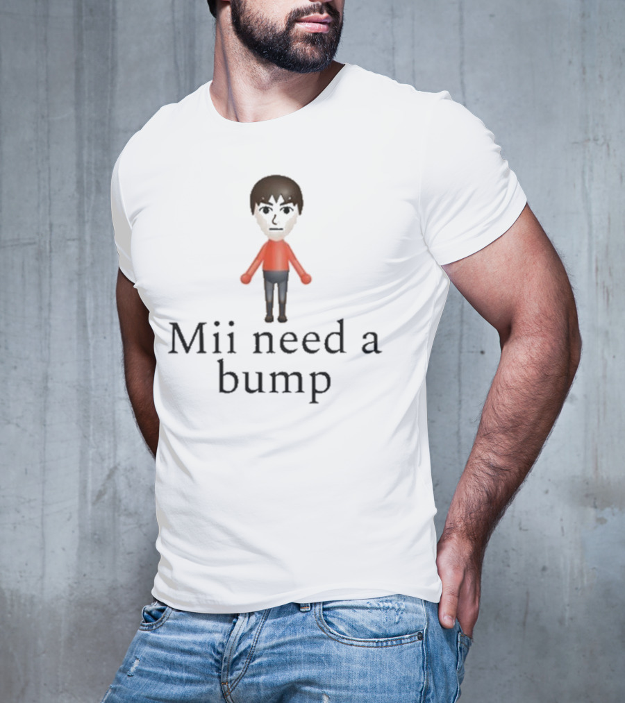 Mii Need A Bump Gaming Avatar Humor T-Shirt