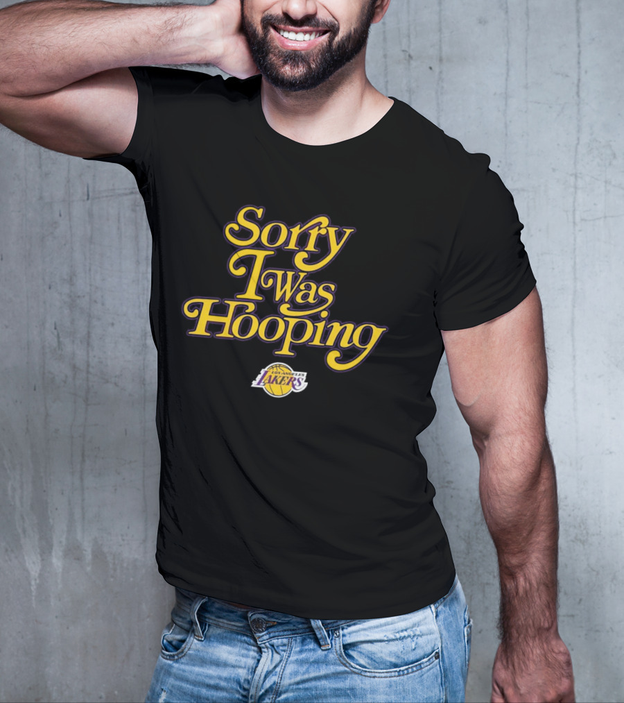Sorry I Was Hooping Los Angeles Lakers T-Shirt