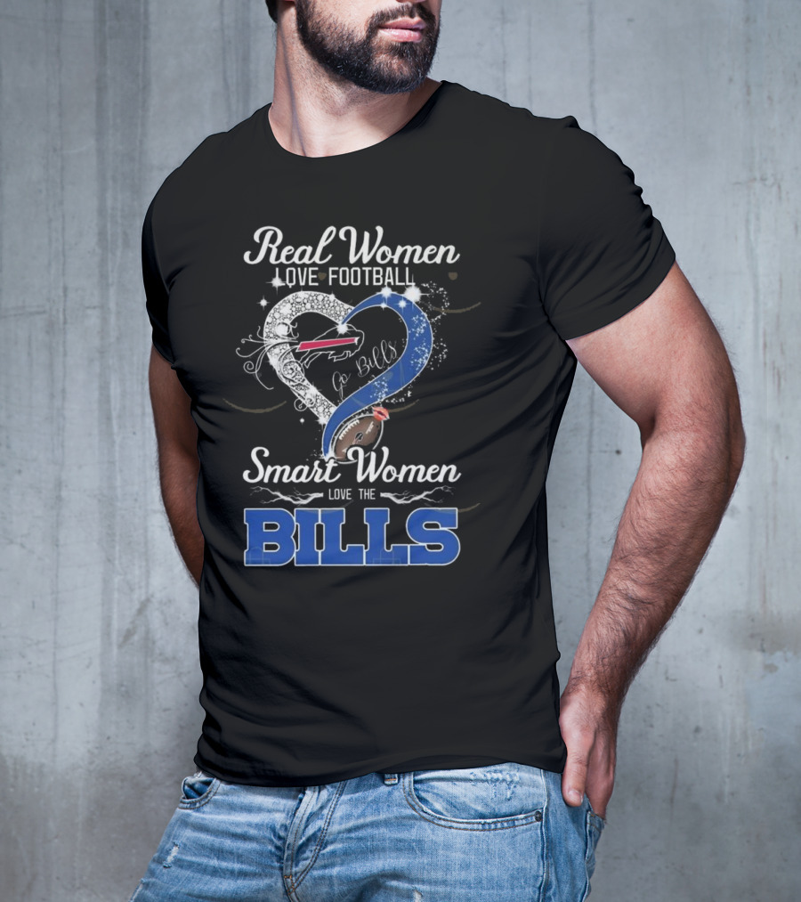 Real Women Love Football Smart Women Love The Bills Go Bills T-Shirt