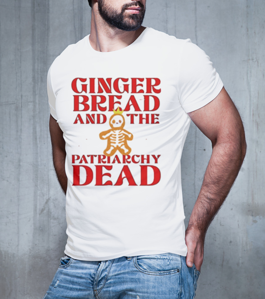 Gingerbread And The Patriarchy Dead Christmas Cookie T-Shirt