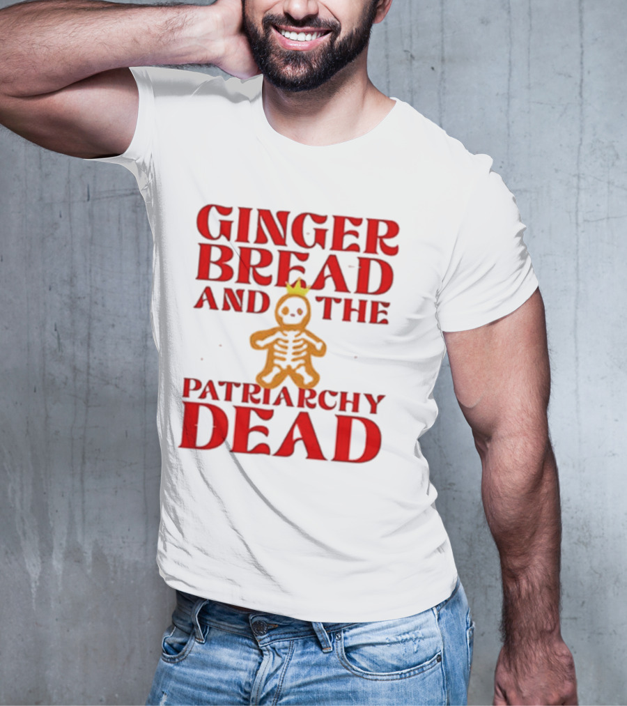 Gingerbread And The Patriarchy Dead Christmas Cookie T-Shirt