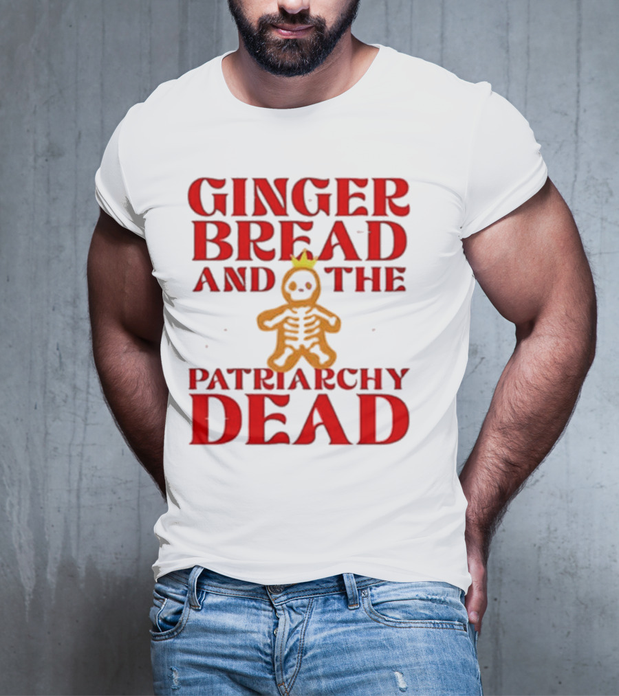 Gingerbread And The Patriarchy Dead Christmas Cookie T-Shirt