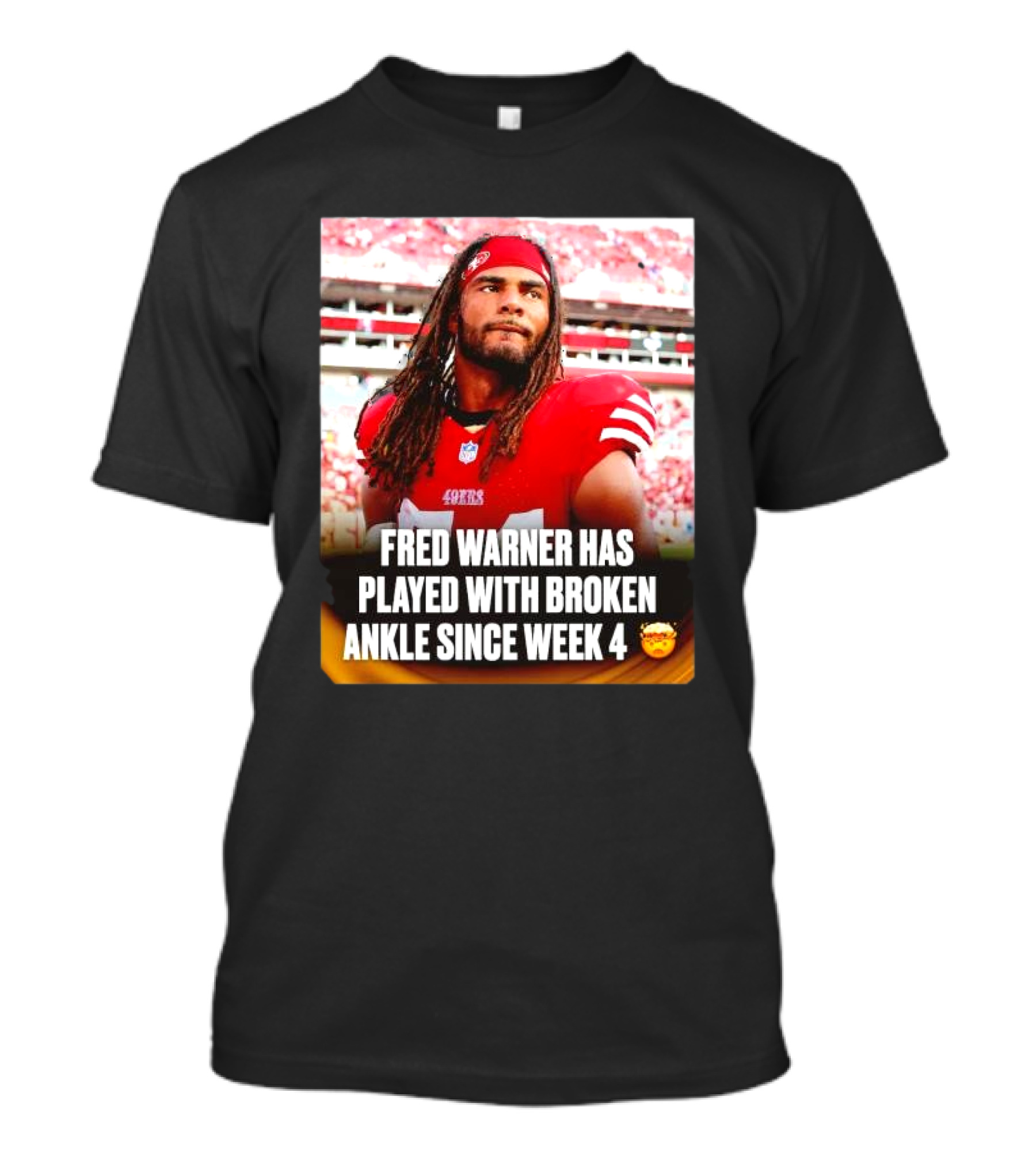 Fred Warner Played With Broken Ankle Since Week 4 Football Perseverance 49ers T-Shirt