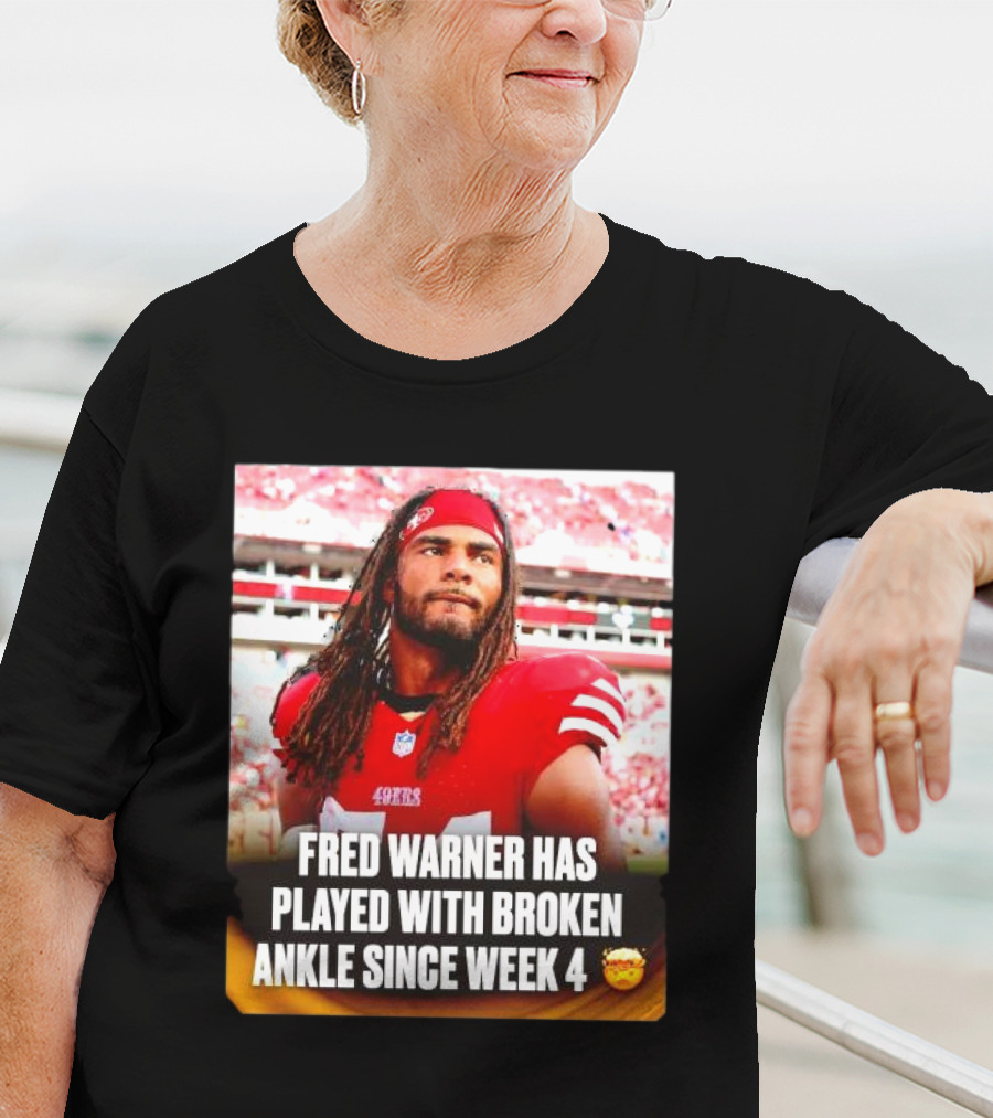 Fred Warner Played With Broken Ankle Since Week 4 Football Perseverance 49ers T-Shirt