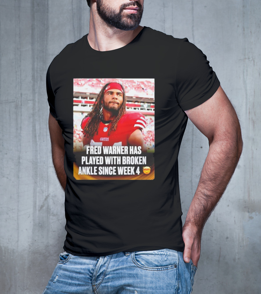 Fred Warner Played With Broken Ankle Since Week 4 Football Perseverance 49ers T-Shirt