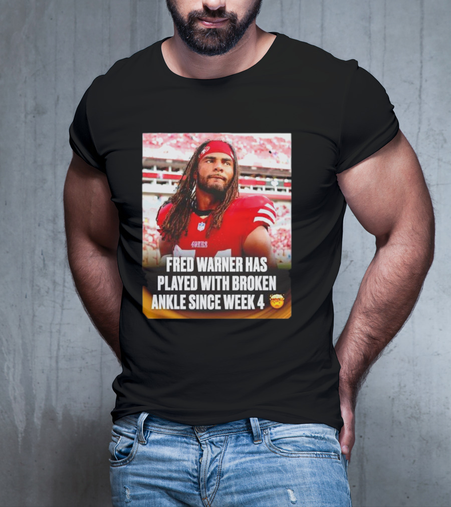 Fred Warner Played With Broken Ankle Since Week 4 Football Perseverance 49ers T-Shirt