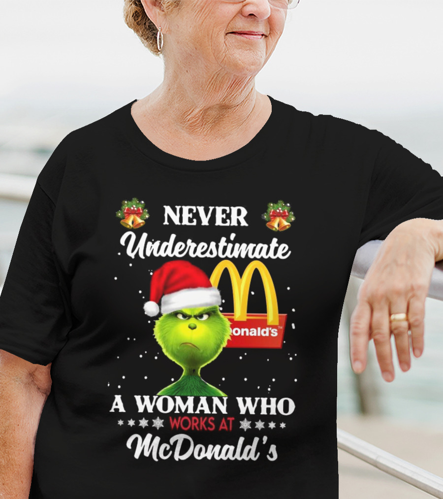 Never Underestimate A Woman Who Works At McDonald's Santa Grinch Christmas T-Shirt