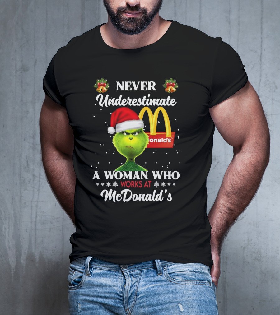 Never Underestimate A Woman Who Works At McDonald's Santa Grinch Christmas T-Shirt