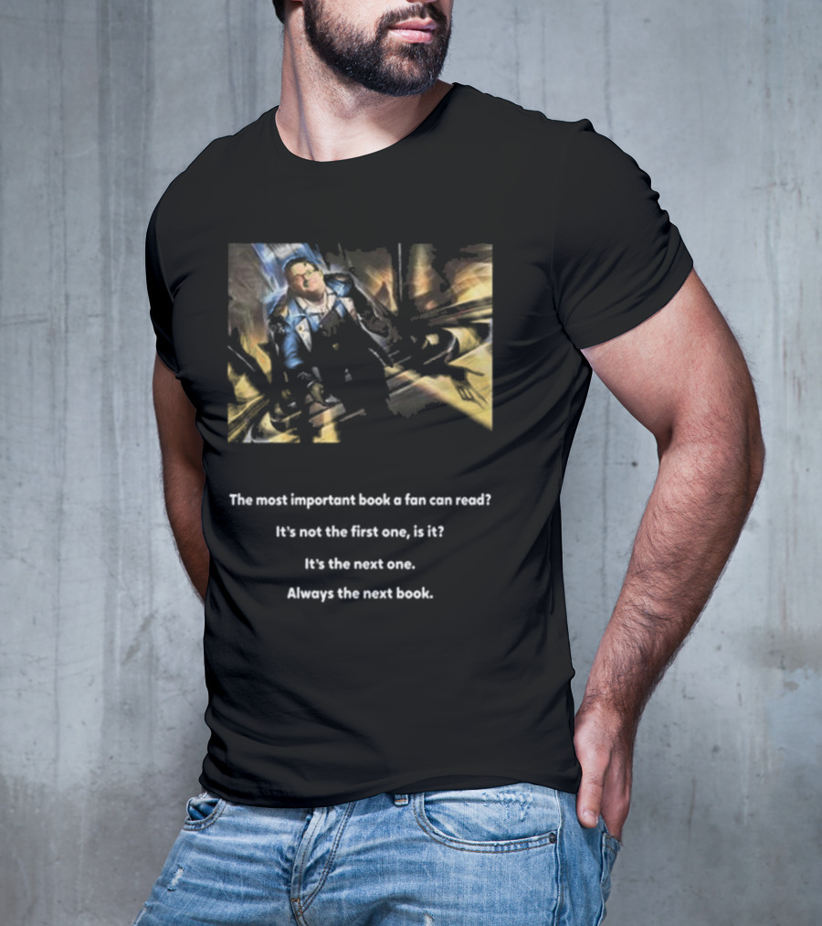 The Most Important Book A Fan Can Read It's The Next One Always The Next Book T-Shirt
