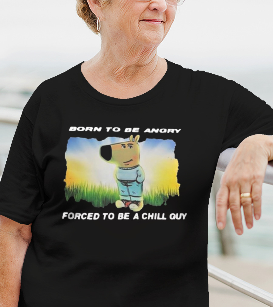 Born To Be Angry Forced To Be A Chill Guy Cartoon Dog In Green Field T-Shirt
