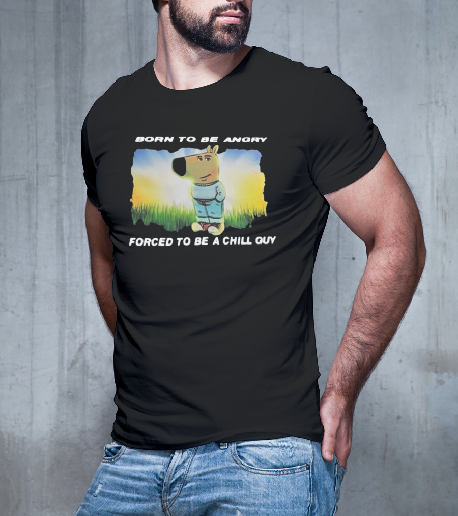 Born To Be Angry Forced To Be A Chill Guy Cartoon Dog In Green Field T-Shirt
