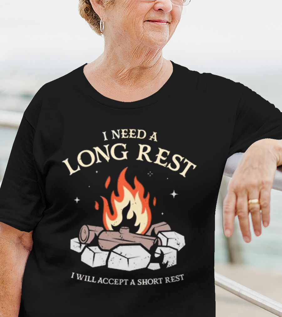 I Need A Long Rest Campfire Accept A Short Rest T-Shirt