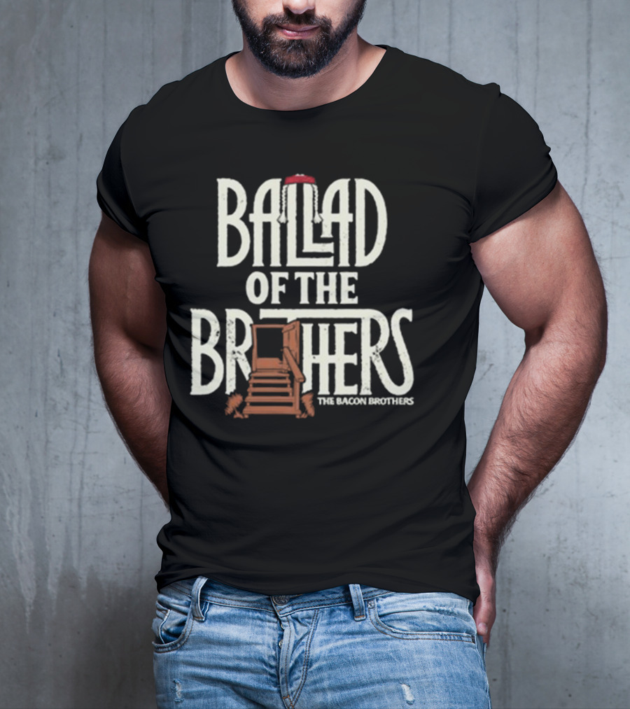 Ballad Of The Brothers The Bacon Brothers T-Shirt