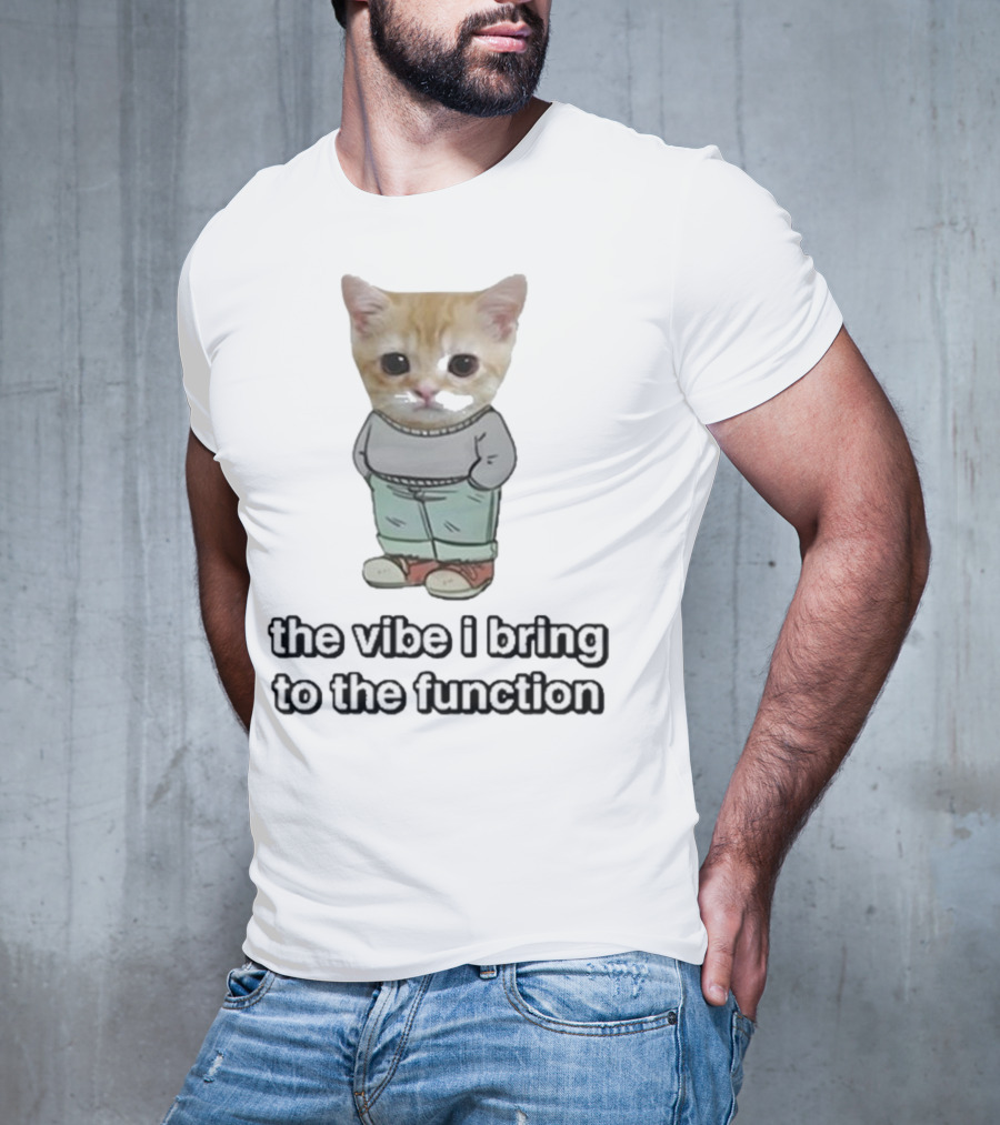 Chill Cat The Vibe I Bring To The Function Cute Kitten With Pants T-Shirt