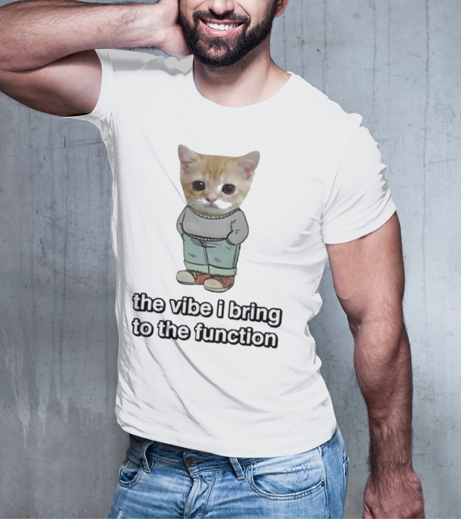 Chill Cat The Vibe I Bring To The Function Cute Kitten With Pants T-Shirt