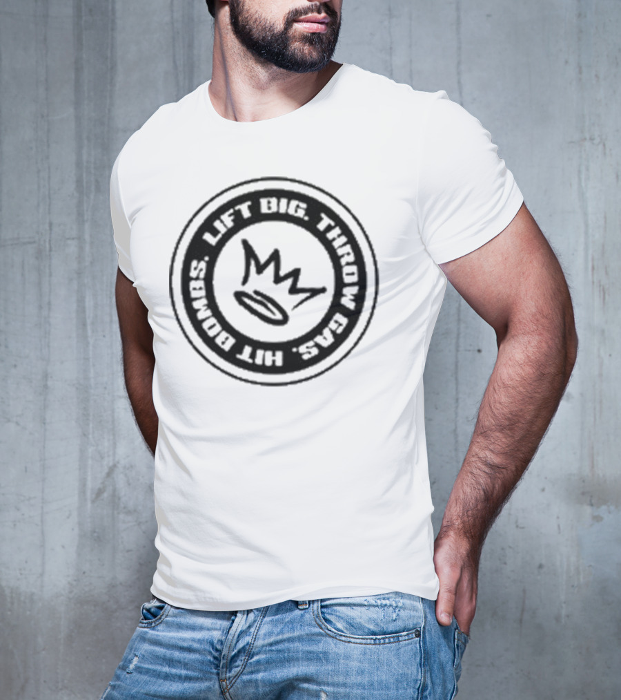 Lift Big Throw Gas Hit Bombs Crown Sports Motivation T-Shirt