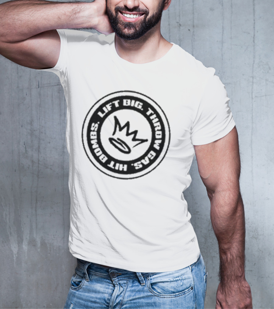 Lift Big Throw Gas Hit Bombs Crown Sports Motivation T-Shirt