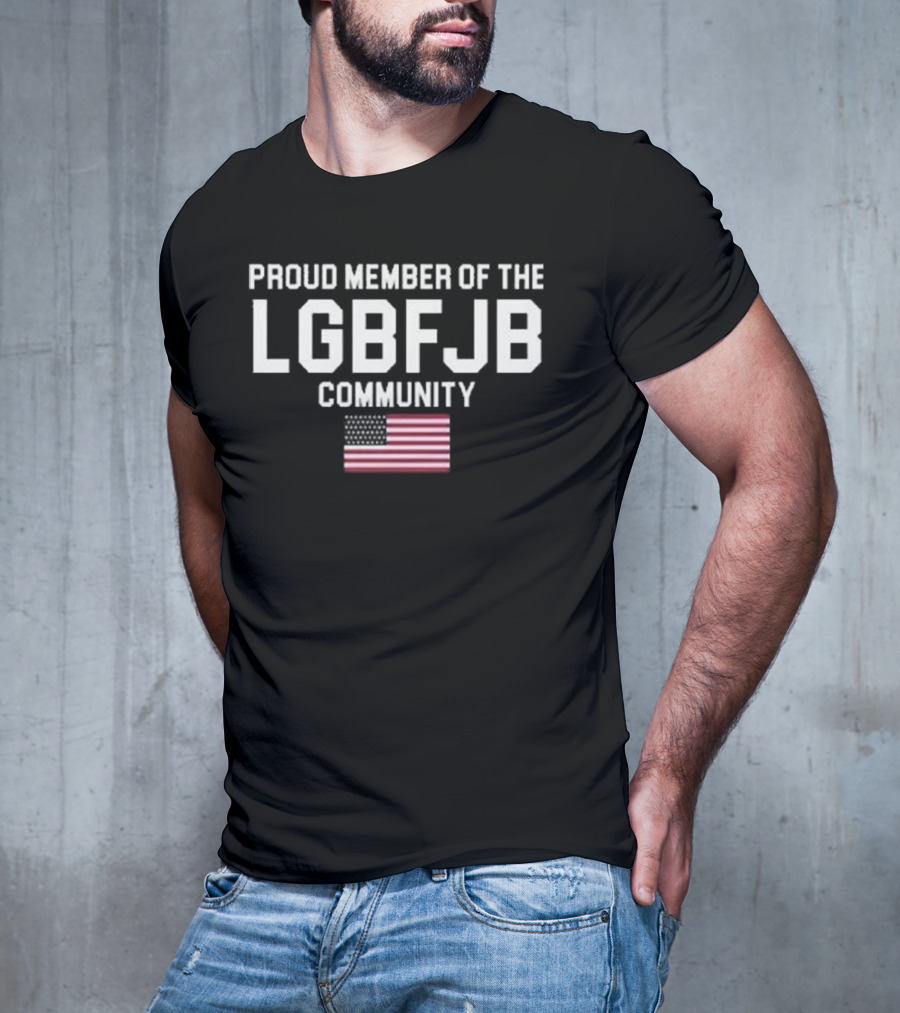 Proud Member Of The LGBFJB Community American Flag T-Shirt