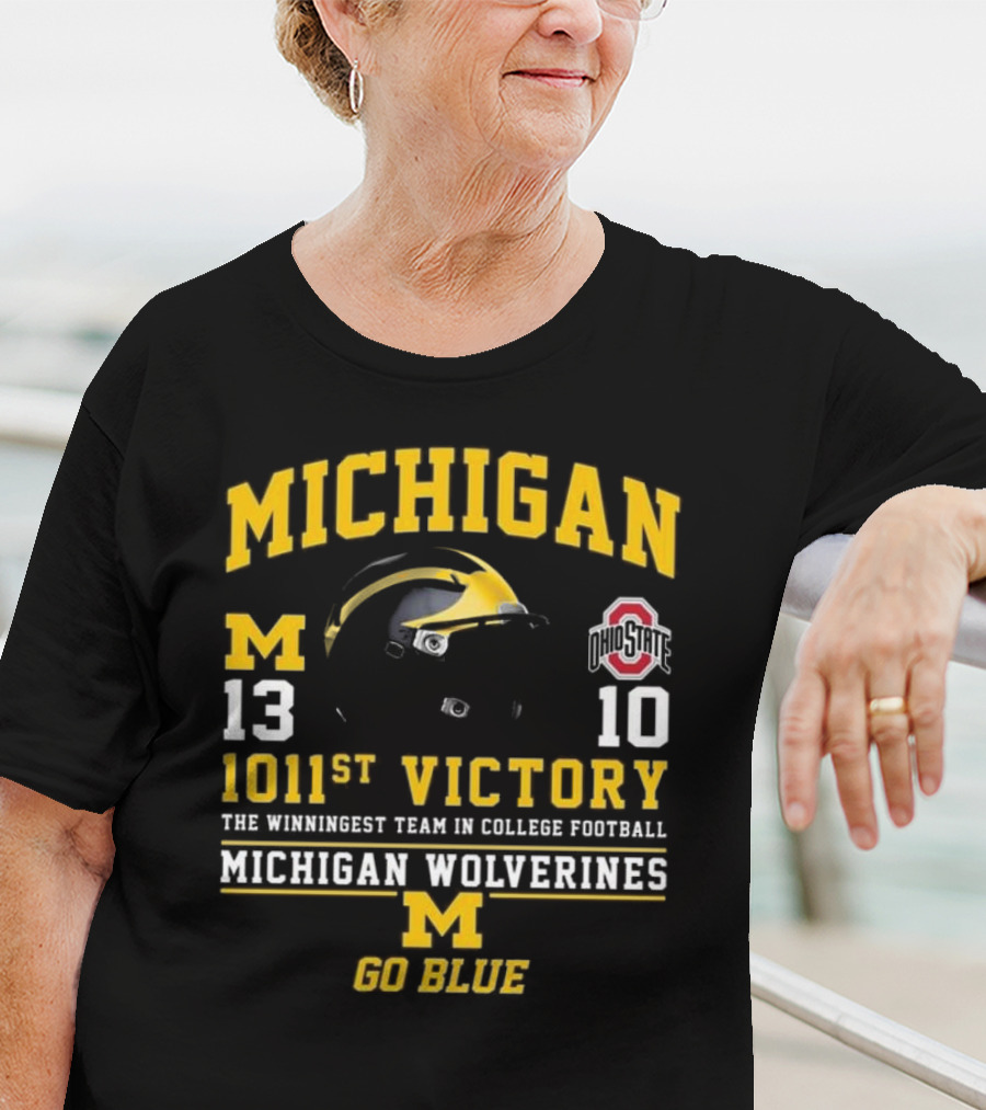 Michigan Wolverines 13 Ohio State 10 1011st Victory The Winningest Team In College Football Go Blue Helmet T-Shirt