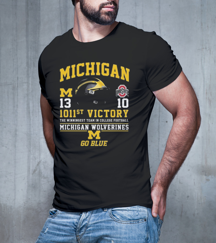 Michigan Wolverines 13 Ohio State 10 1011st Victory The Winningest Team In College Football Go Blue Helmet T-Shirt