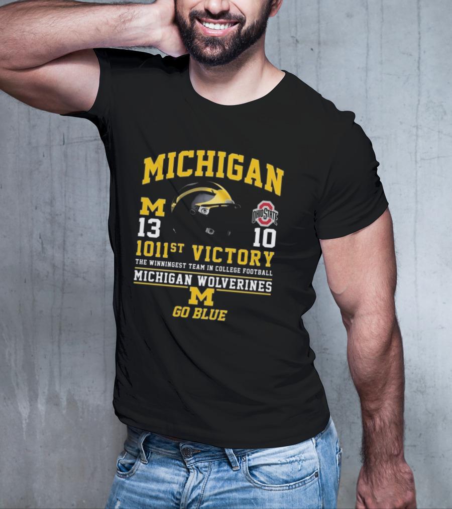 Michigan Wolverines 13 Ohio State 10 1011st Victory The Winningest Team In College Football Go Blue Helmet T-Shirt