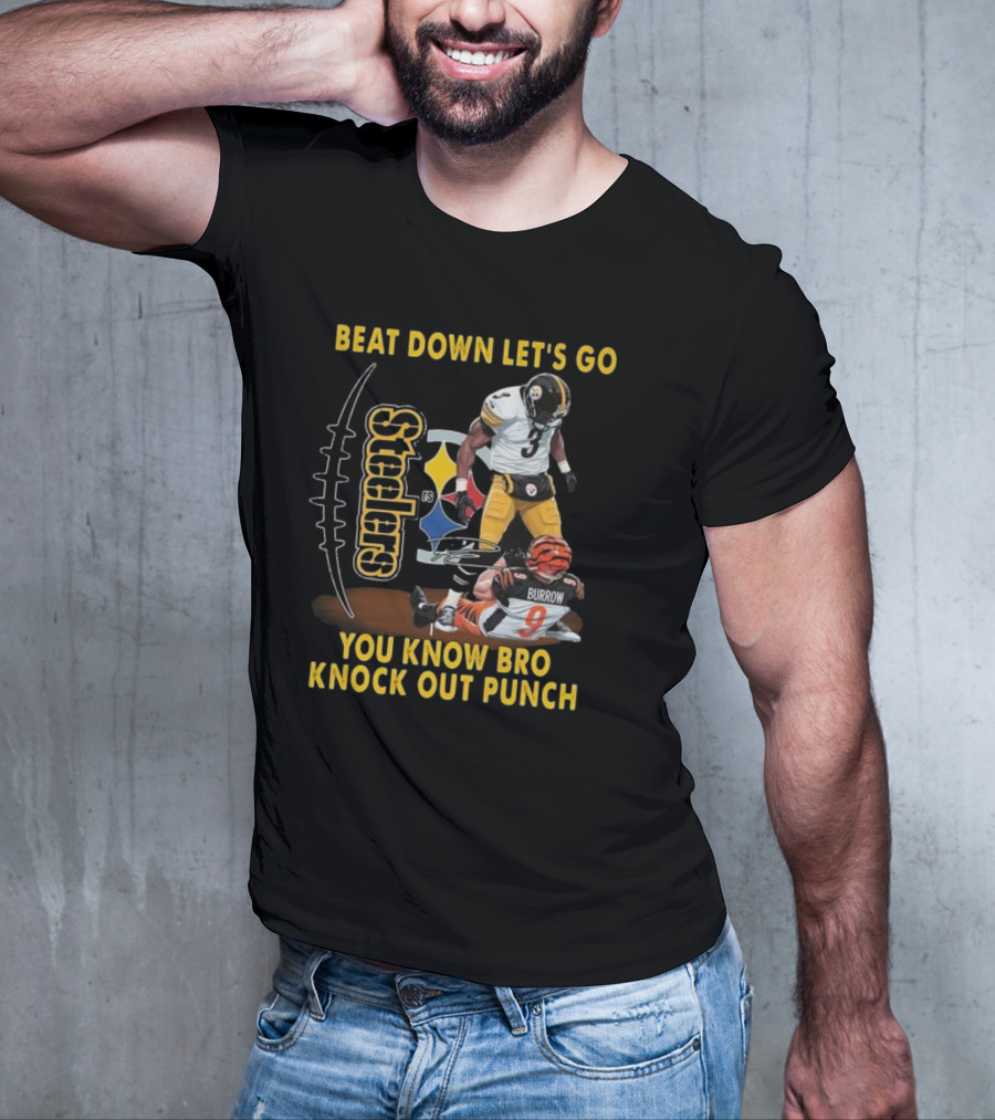 Pittsburgh Steelers Beat Down Let's Go You Know Bro Knock Out Punch Burrow T-Shirt