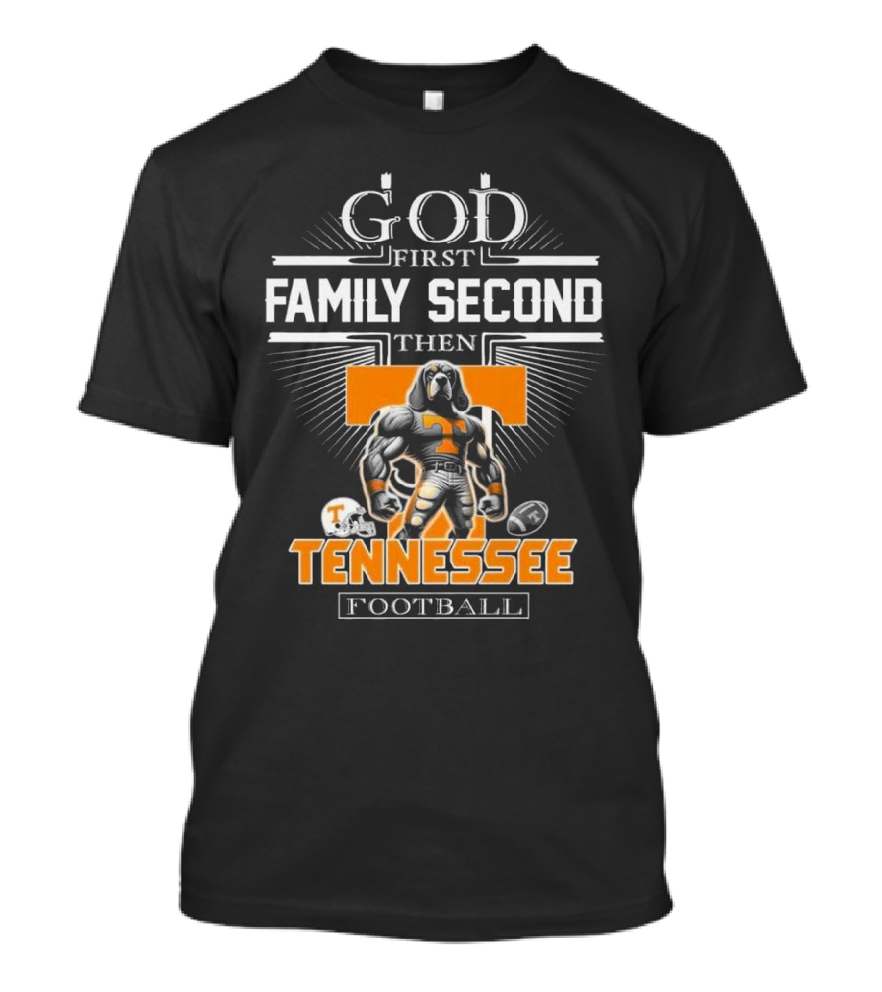 God First Family Second Then Tennessee Volunteers Football T-Shirt