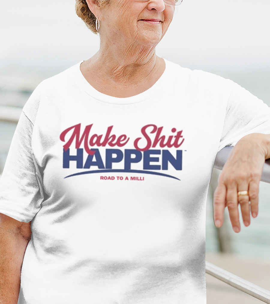 Make Shit Happen Road To A Milli Motivational Journey T-Shirt