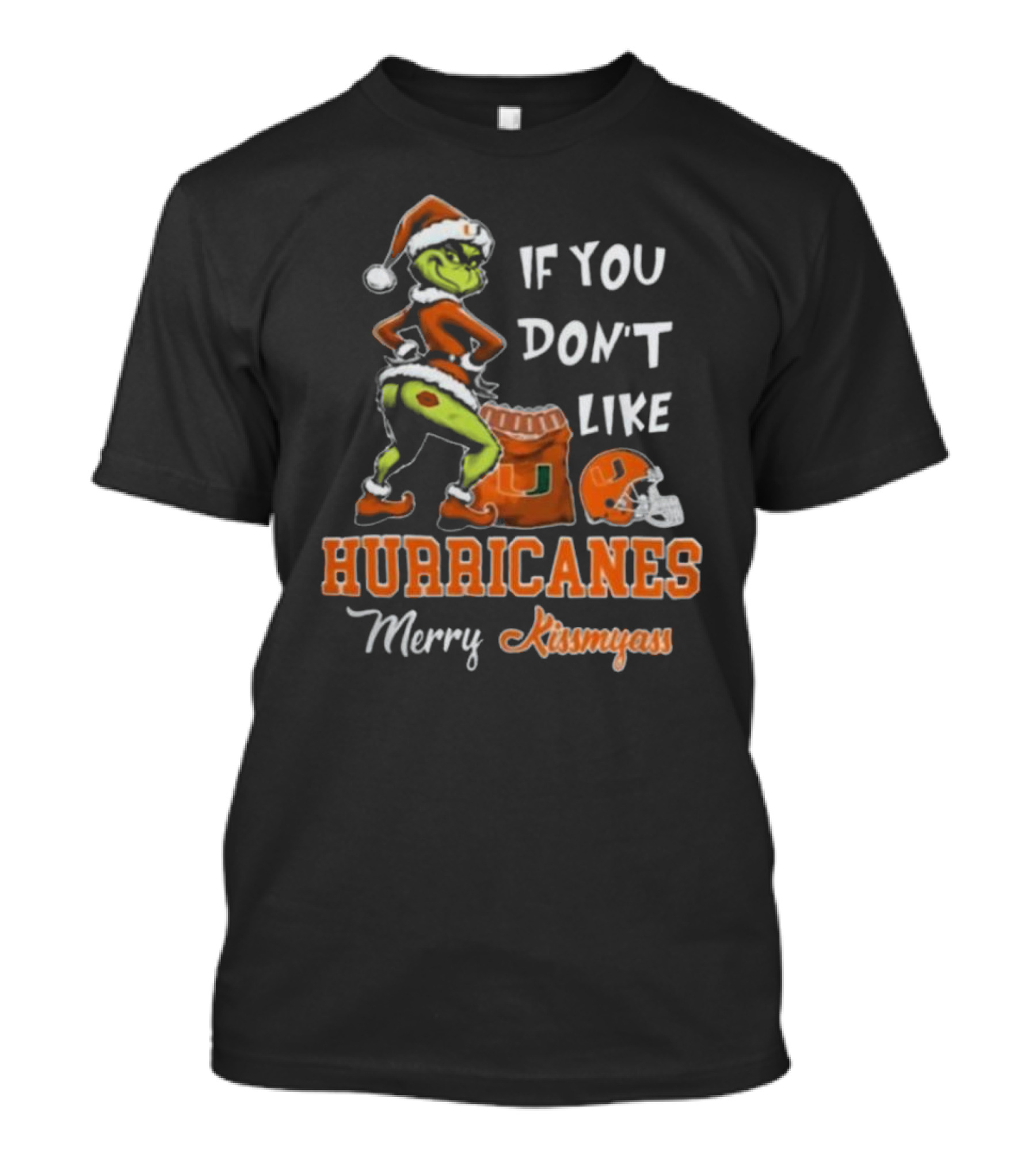 Grinch Santa If You Don't Like Hurricanes Merry Kissmyass T-Shirt