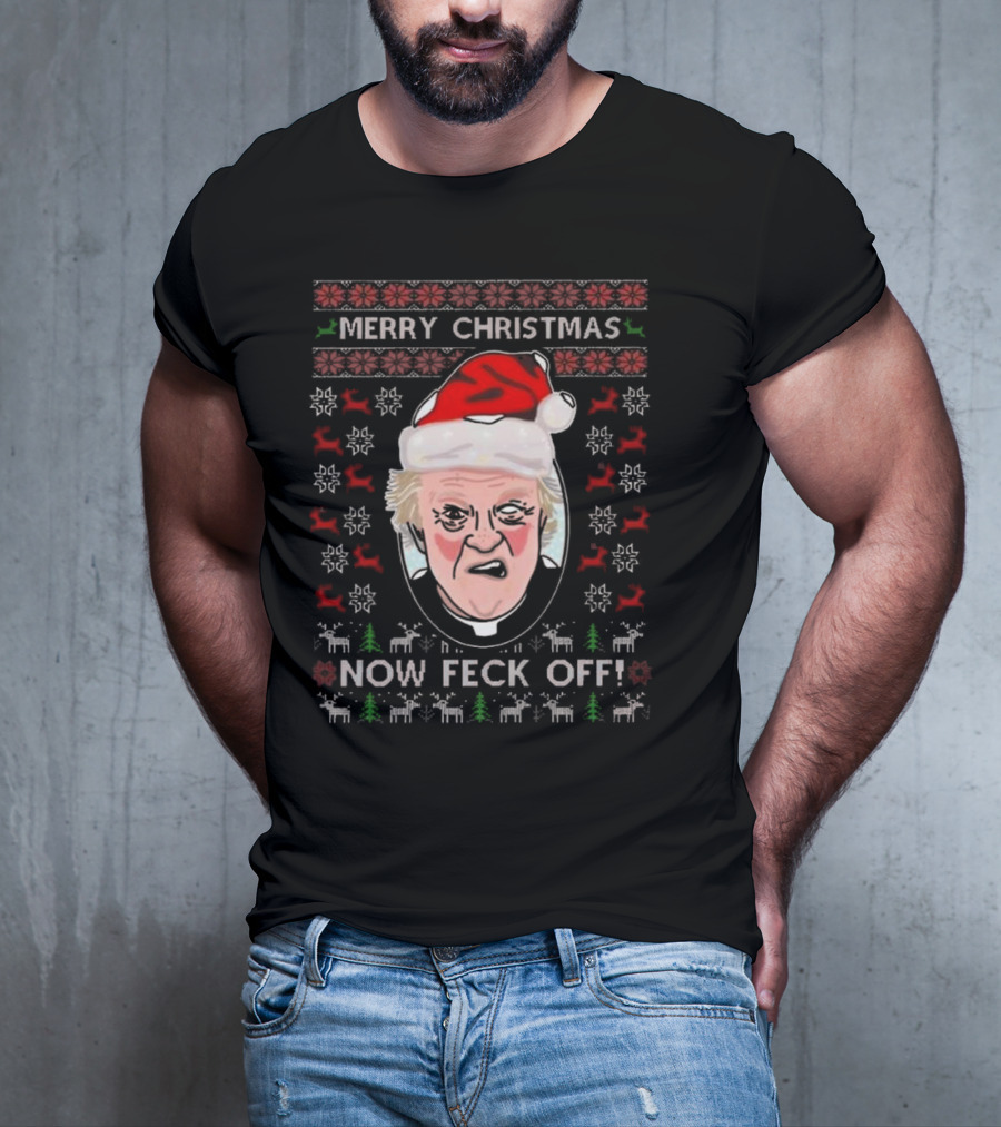 Father Jack Now Feck Off Merry Christmas Ugly Sweater T-Shirt