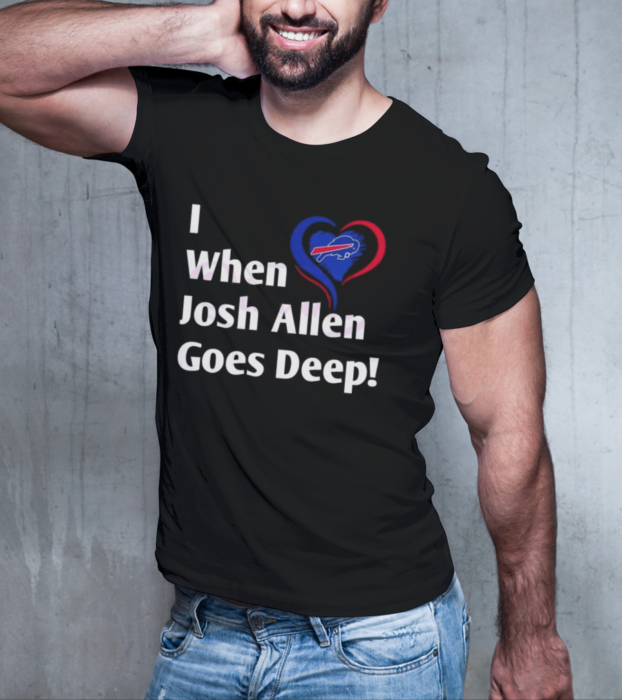 I Heart When Josh Allen Goes Deep Buffalo Bills Football T-Shirt