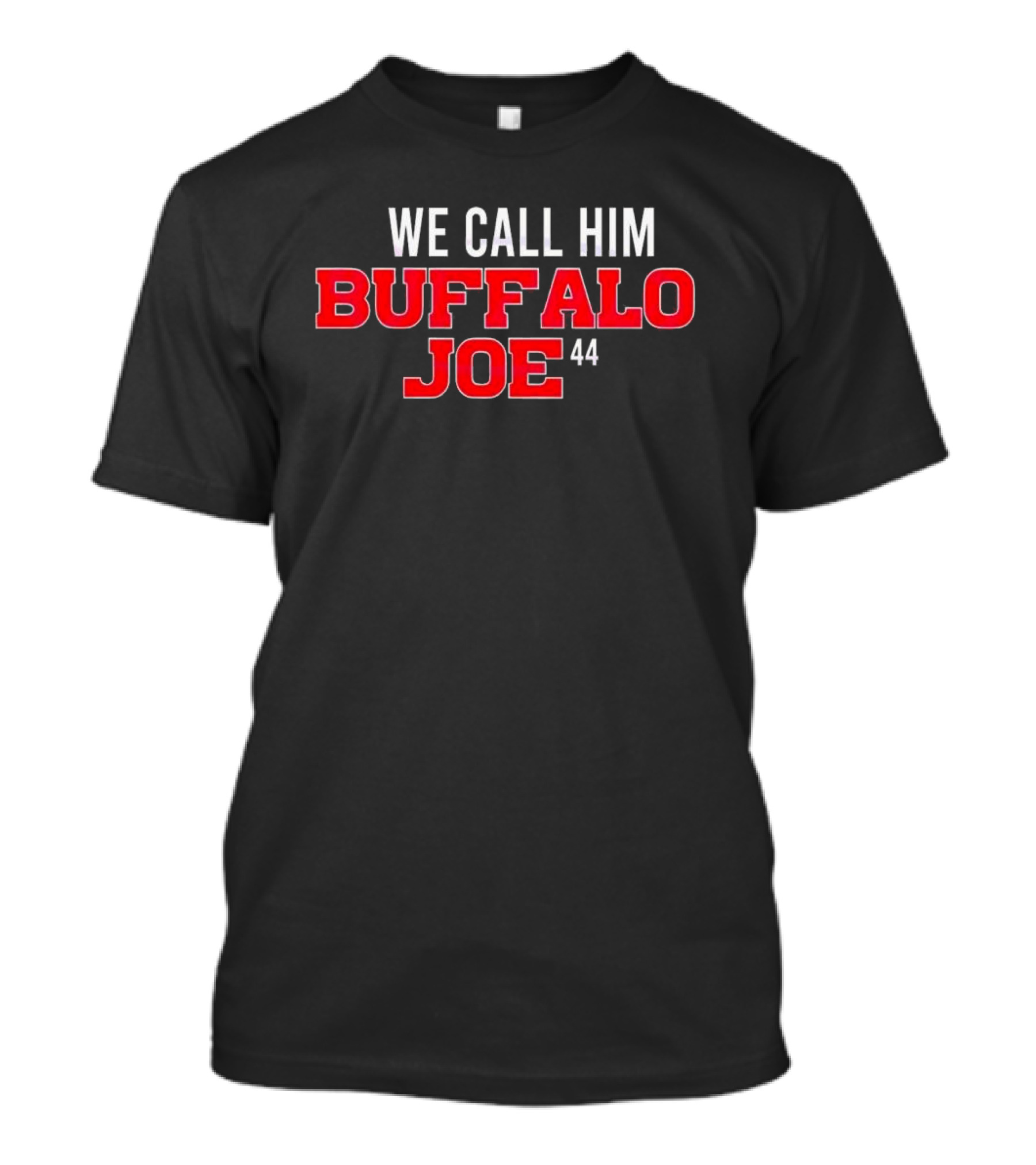 We Call Him Buffalo Joe 44 Buffalo Bills Football T-Shirt