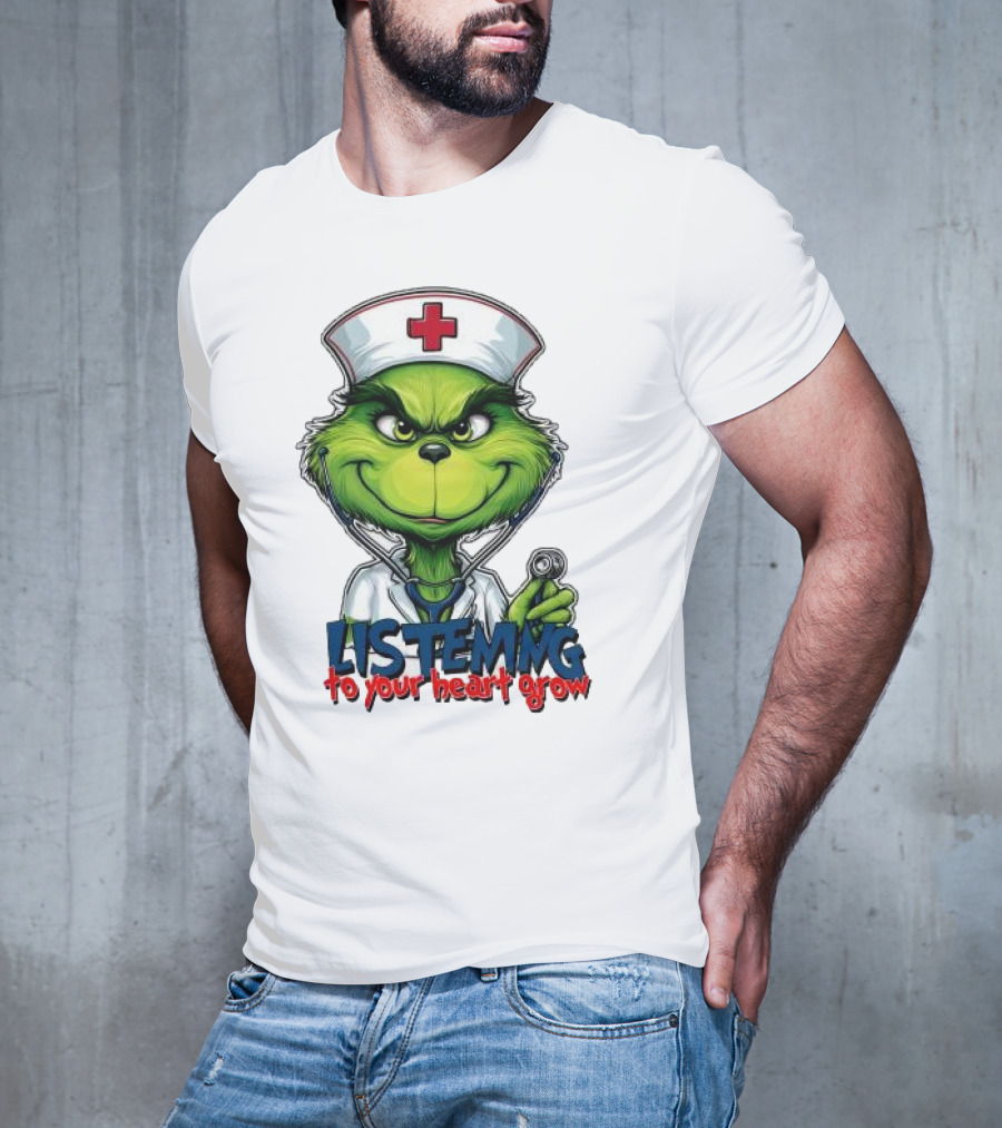 Listening To Your Heart Grow Merry Christmas Grinch Nurse Stethoscope T-Shirt