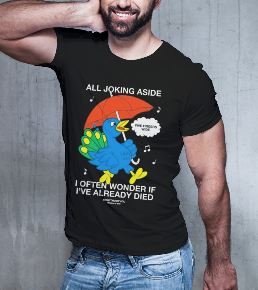 All Joking Aside I Often Wonder If I've Already Died Mewithoutyou Blue Bird With Red Umbrella And Music Notes T-Shirt