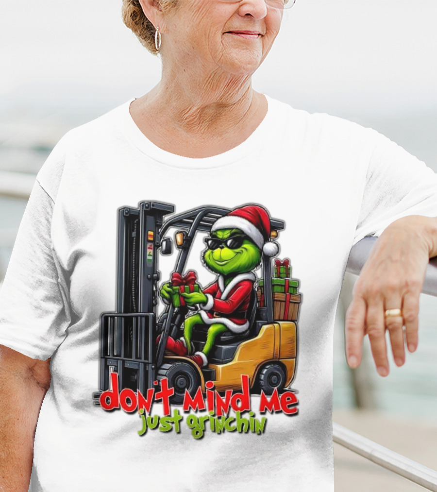 Don't Mind Me Just Grinchin Merry Christmas Santa Grinch On Forklift T-Shirt